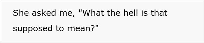 Text on white background saying a person asked, what the hell is that supposed to mean in black font.