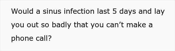 Text asking if a sinus infection can last five days and prevent making phone calls due to severity of symptoms. Text asking if a sinus infection can last five days and prevent making phone calls due to severity of symptoms.