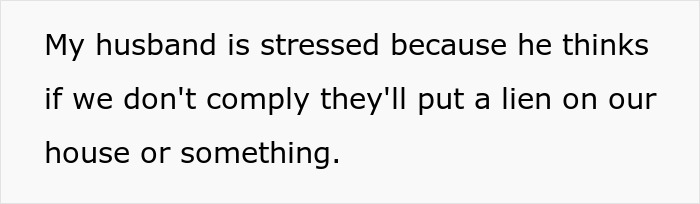 Text reading My husband is stressed because he thinks if we don't comply they'll put a lien on our house or something related to HOA decor fines. Text reading My husband is stressed because he thinks if we don't comply they'll put a lien on our house or something related to HOA decor fines.