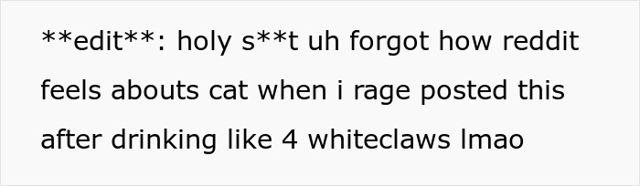 Text screenshot showing an edit comment about how Reddit users feel about a cat after drinking White Claws. Text screenshot showing an edit comment about how Reddit users feel about a cat after drinking White Claws.
