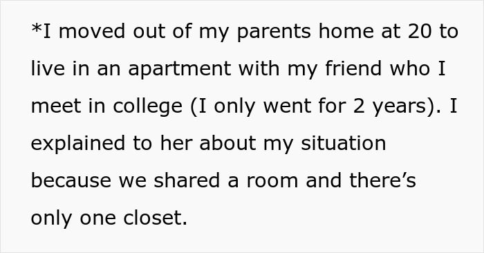 Text excerpt about moving out to live with a friend in college, discussing sharing a room with one closet. Text excerpt about moving out to live with a friend in college, discussing sharing a room with one closet.