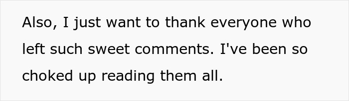 Text on white background expressing gratitude for sweet comments and being choked up reading them. Text on white background expressing gratitude for sweet comments and being choked up reading them.