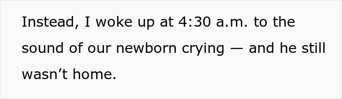 Text snippet showing a woman waking up at 4:30 a.m. to her newborn crying while her boyfriend is not home. Text snippet showing a woman waking up at 4:30 a.m. to her newborn crying while her boyfriend is not home.