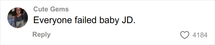 Comment by Cute Gems reading Everyone failed baby JD on a social media post with 4184 likes visible. Comment by Cute Gems reading Everyone failed baby JD on a social media post with 4184 likes visible.