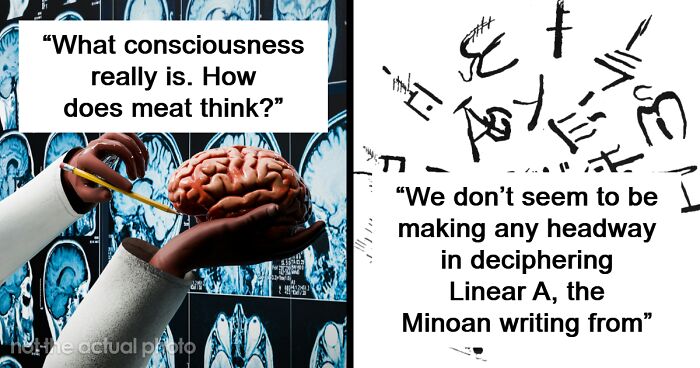 “What Is The Biggest Mystery We Still Aren’t Close To Solving?” (39 Pics)