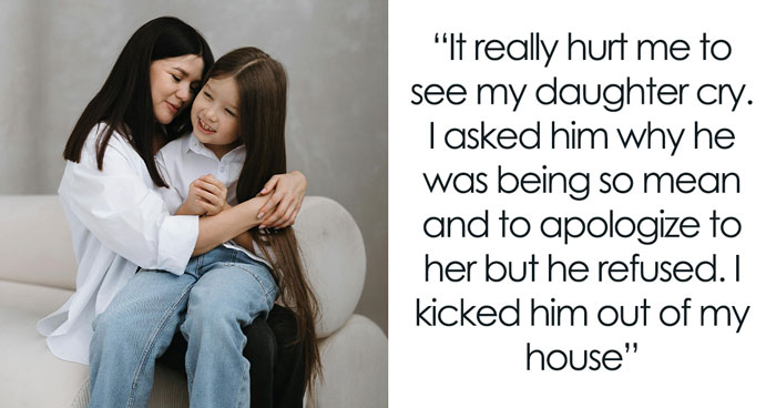 BF Keeps Belittling GF’s Daughter, She Kicks Him Out But Wonders If She Did Wrong By Him