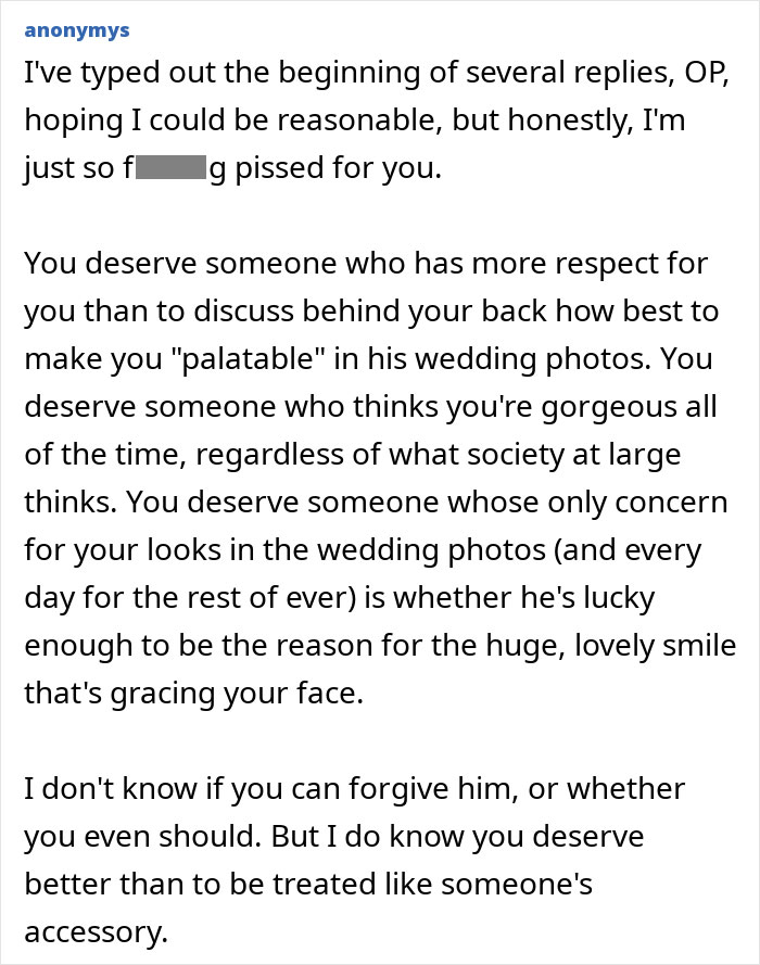 Comment expressing anger and support after woman finds secret texts of fiancé complaining about her appearance in wedding photos. Comment expressing anger and support after woman finds secret texts of fiancé complaining about her appearance in wedding photos.