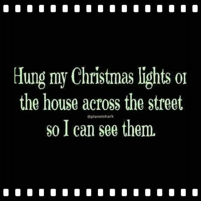 Funny Christmas meme text about hanging lights on the neighbor’s house to enjoy from afar during Christmas.