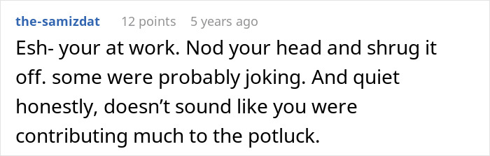 Comment advising to shrug off office potluck store-bought dessert drama, suggesting some were joking and participation was minimal. Comment advising to shrug off office potluck store-bought dessert drama, suggesting some were joking and participation was minimal.