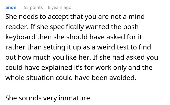 Comment discussing immaturity and misunderstanding after man lends girlfriend a spare keyboard and her reaction causes conflict. Comment discussing immaturity and misunderstanding after man lends girlfriend a spare keyboard and her reaction causes conflict.