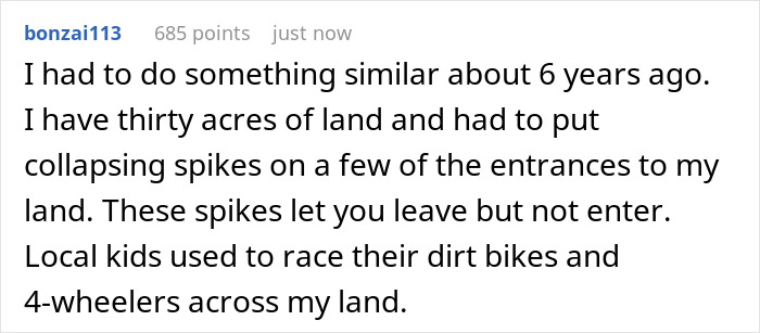 Comment explaining how an entitled neighbor keeps driving over property causing issues with dirt bikes and land use. Comment explaining how an entitled neighbor keeps driving over property causing issues with dirt bikes and land use.