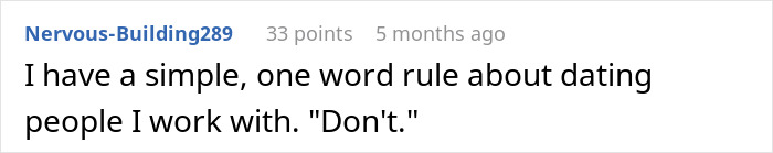 Text post from user Nervous-Building289 stating a rule about dating coworkers, related to boss makes employee hire his crush and it goes wrong. Text post from user Nervous-Building289 stating a rule about dating coworkers, related to boss makes employee hire his crush and it goes wrong.