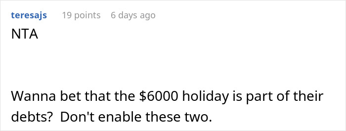 Reddit comment: NTA, warns $6000 holiday may be part of brother money wife family debt, don't enable them.