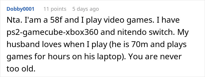 Commenter shares being a 58-year-old woman who plays video games and is supported by her husband. Commenter shares being a 58-year-old woman who plays video games and is supported by her husband.