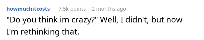 Text post from howmuchitcosts showing a comment saying Do you think im crazy Well, I didn't but now I'm rethinking that about a man lending girlfriend a spare keyboard Text post from howmuchitcosts showing a comment saying Do you think im crazy Well, I didn't but now I'm rethinking that about a man lending girlfriend a spare keyboard