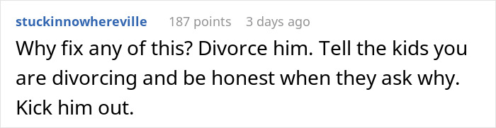 Comment suggesting to divorce a man, be honest with kids about reasons, and kick him out, related to affair partner&rsquo;s baby confusion.