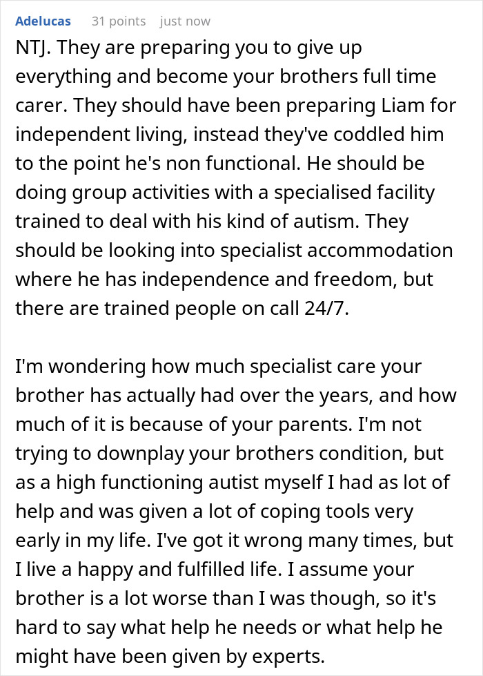 Comment discussing challenges of caring for an autistic brother and the need for specialist care and independence. Comment discussing challenges of caring for an autistic brother and the need for specialist care and independence.