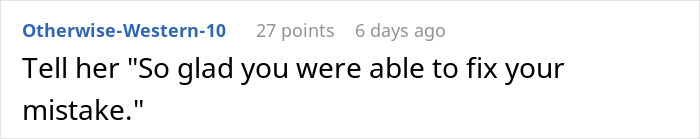 Screenshot of a Reddit comment where a user suggests telling a coworker to acknowledge fixing her own mistake. Screenshot of a Reddit comment where a user suggests telling a coworker to acknowledge fixing her own mistake.