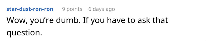 Reddit comment screenshot: user star-dust-ron-ron says Wow, you're dumb. If you have to ask that question. Lady shuts down ATM Reddit comment screenshot: user star-dust-ron-ron says Wow, you're dumb. If you have to ask that question. Lady shuts down ATM