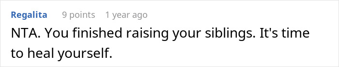 Comment stating it's time to heal yourself after raising siblings, related to guy kicking siblings out surprise plans. Comment stating it's time to heal yourself after raising siblings, related to guy kicking siblings out surprise plans.