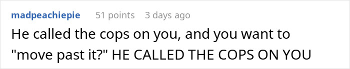 Screenshot of an online comment discussing a woman asking the internet for advice after her boyfriend called the police. Screenshot of an online comment discussing a woman asking the internet for advice after her boyfriend called the police.