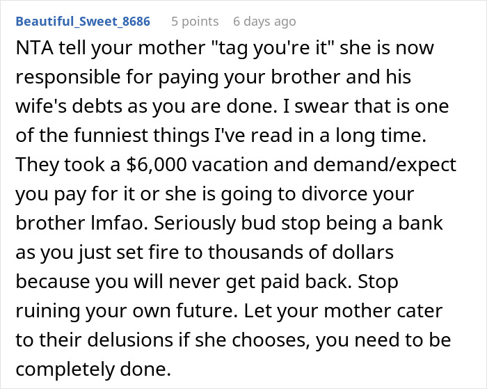 Reddit comment (NTA) urging to stop bailing out brother money wife family, mocks $6,000 vacation and unpaid debts