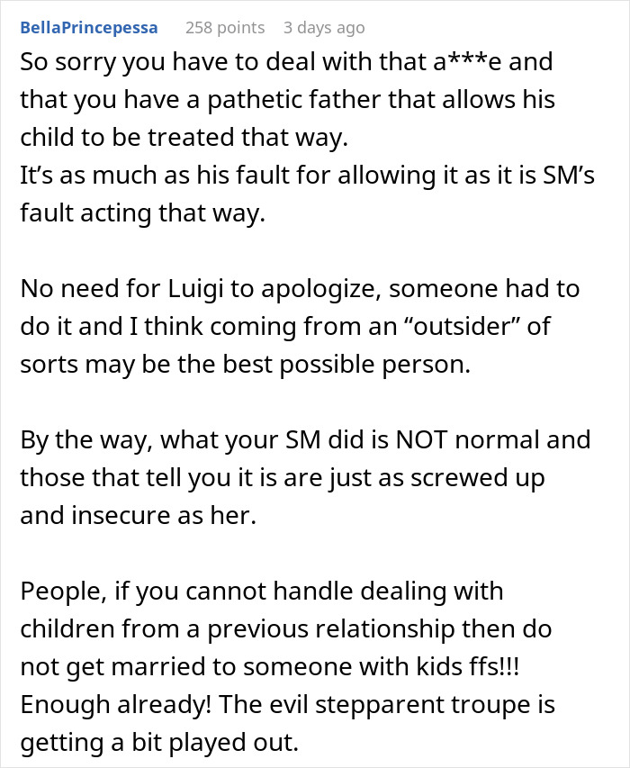 Comment expressing frustration about an insecure stepmother treating a teen unfairly in a blended family situation. Comment expressing frustration about an insecure stepmother treating a teen unfairly in a blended family situation.
