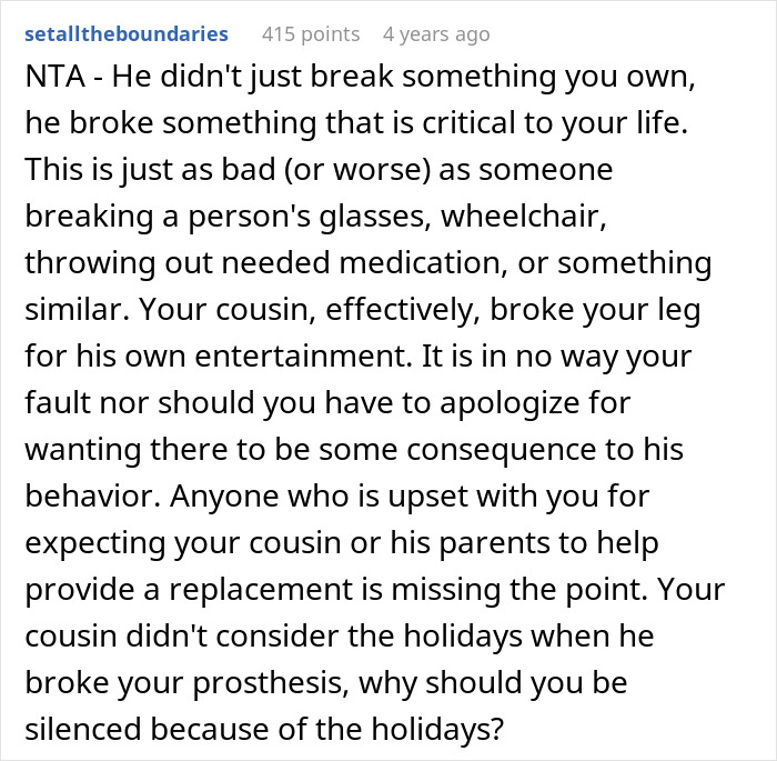 Comment explaining the cousin's cruel prank broke a prosthesis and the expectation for compensation and consequences. Comment explaining the cousin's cruel prank broke a prosthesis and the expectation for compensation and consequences.
