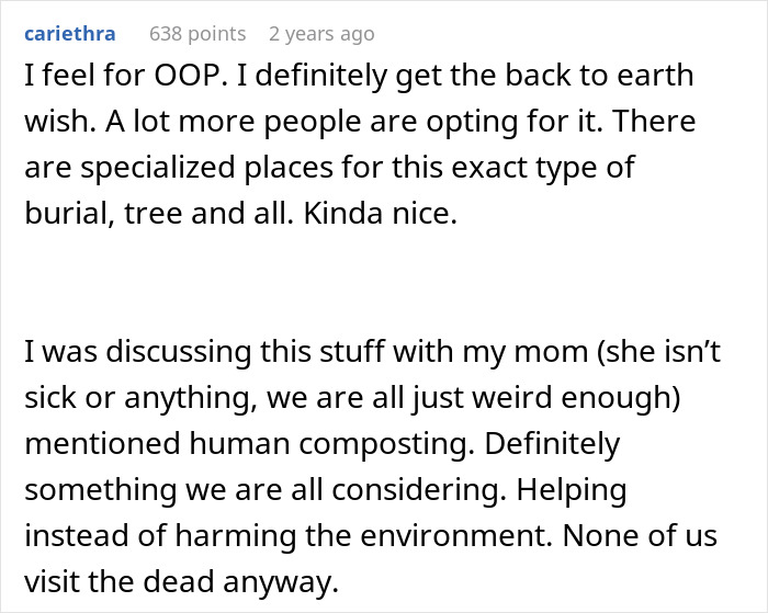 Comment discussing opting for alternative burial methods like human composting to help the environment after no funeral request. Comment discussing opting for alternative burial methods like human composting to help the environment after no funeral request.