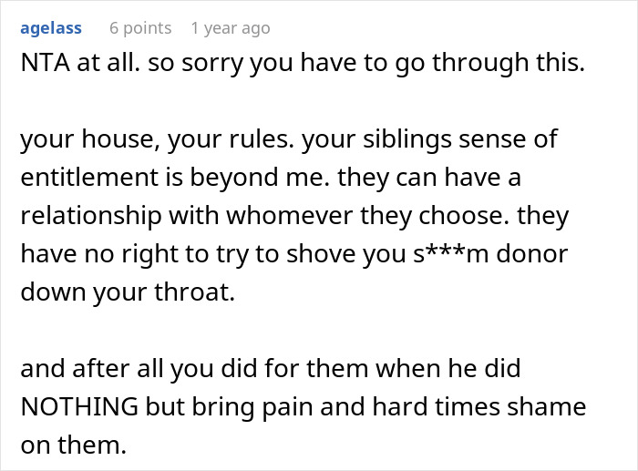 Comment expressing support for a guy kicking siblings out after they reveal a surprise plan he disapproves of. Comment expressing support for a guy kicking siblings out after they reveal a surprise plan he disapproves of.