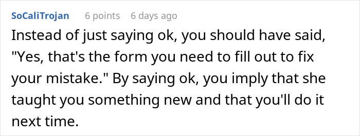 Comment explaining how to address a coworker's mistake by directing them to the correct form politely. Comment explaining how to address a coworker's mistake by directing them to the correct form politely.