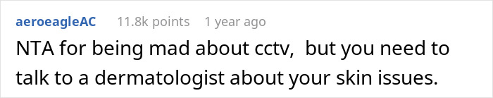 Comment discussing CCTV concerns and advising consultation with a dermatologist about unexplained skin scratches. Comment discussing CCTV concerns and advising consultation with a dermatologist about unexplained skin scratches.
