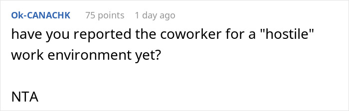 Commenter on forum asking if coworker has been reported for creating a hostile work environment, responding NTA.