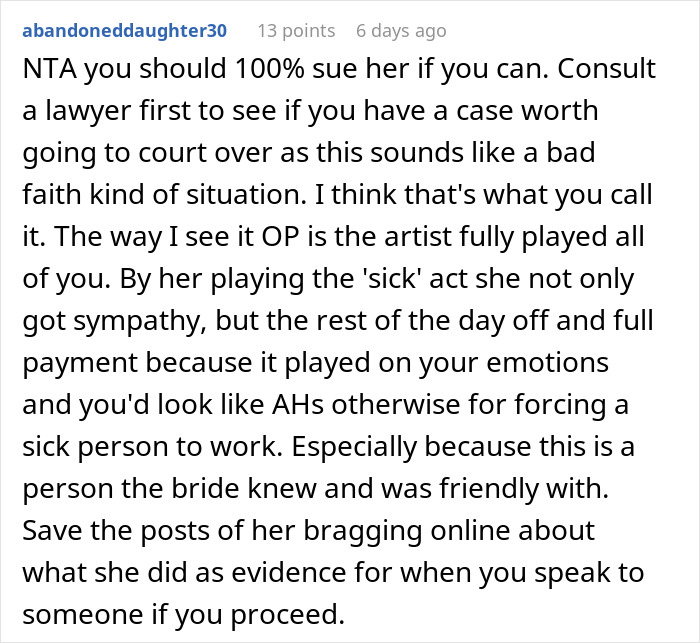 Comment advising to sue makeup artist pretending to be sick on woman's wedding day for easy money, emphasizing legal action.
