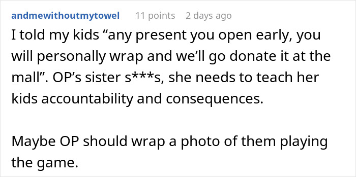 Comment about a woman thinking she deserves another Christmas gift after opening one early and facing accountability. Comment about a woman thinking she deserves another Christmas gift after opening one early and facing accountability.