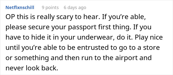 Screenshot of a Reddit comment advising someone held hostage at their parents’ place to secure their passport and escape safely. Screenshot of a Reddit comment advising someone held hostage at their parents’ place to secure their passport and escape safely.