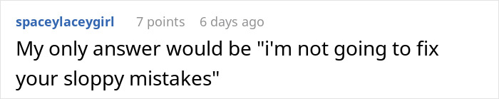 Screenshot of a forum comment where a user refuses to fix a coworker’s mistake and responds with a firm statement. Screenshot of a forum comment where a user refuses to fix a coworker’s mistake and responds with a firm statement.