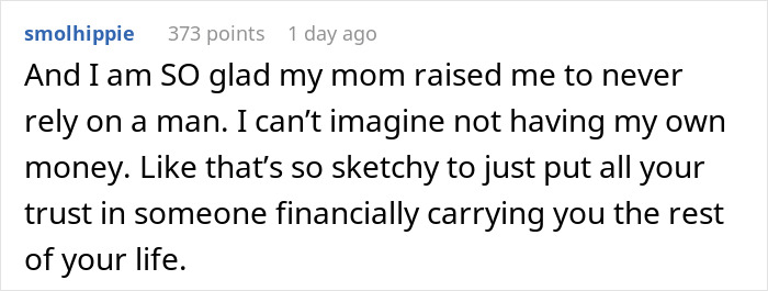 Comment expressing relief about being raised not to rely financially on a man, reflecting SAHM at a loss issues. Comment expressing relief about being raised not to rely financially on a man, reflecting SAHM at a loss issues.