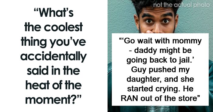 44 Funny, Clever And Sassy Things People Managed To Say In The Heat Of The Moment