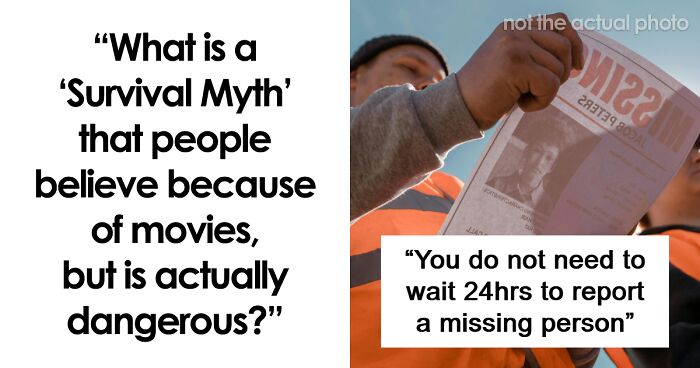 “Terrible Advice”: People Urge Others To Stop Believing In These 40 Dangerous Survival Myths