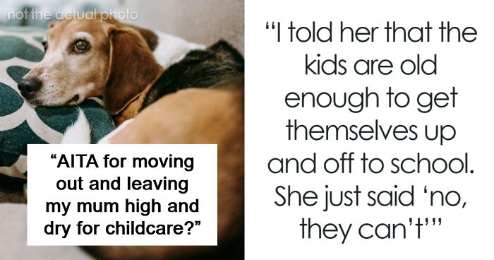 Family Gangs Up On 23 YO For Moving Out And Leaving Mom With No Childcare Options