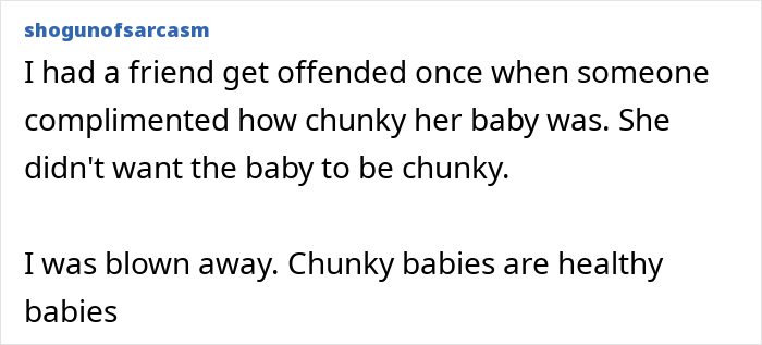 Text post discussing a friend offended by a compliment on her chunky baby, with mention of healthy chunky babies. Text post discussing a friend offended by a compliment on her chunky baby, with mention of healthy chunky babies.