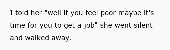Text on plain background reading I told her well if you feel poor maybe it's time for you to get a job she went silent and walked away showing a SAHM feeling poor despite fun money. Text on plain background reading I told her well if you feel poor maybe it's time for you to get a job she went silent and walked away showing a SAHM feeling poor despite fun money.