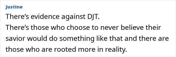 Comment by Justine discussing evidence against DJT and beliefs about reality versus denial. Comment by Justine discussing evidence against DJT and beliefs about reality versus denial.