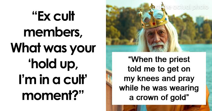 54 Former Cult Members Reveal The Exact Moment They Knew Their Group Was A Real Cult