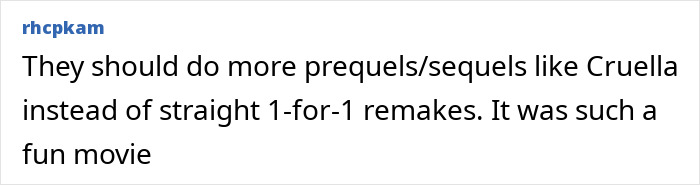 User comment discussing Disney remakes, expressing preference for prequels and sequels over direct 1-for-1 remakes. User comment discussing Disney remakes, expressing preference for prequels and sequels over direct 1-for-1 remakes.