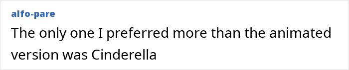Text comment saying the only preferred version over animated was Cinderella, reflecting opinions on Disney remakes and related controversies. Text comment saying the only preferred version over animated was Cinderella, reflecting opinions on Disney remakes and related controversies.