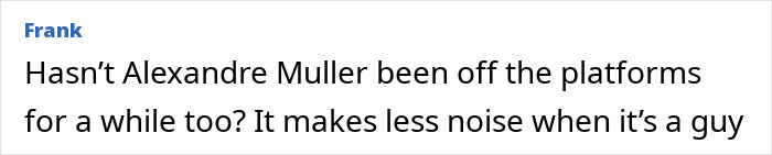 Comment from user Frank discussing Alexandre Muller's activity on platforms, referencing attention around male creators. Comment from user Frank discussing Alexandre Muller's activity on platforms, referencing attention around male creators.