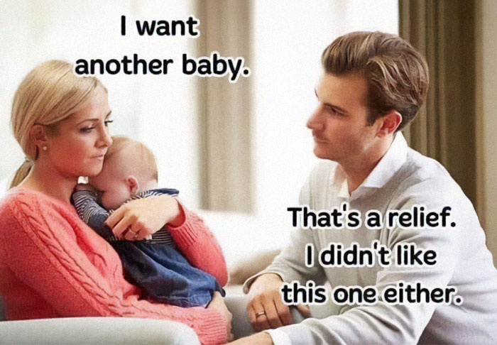 A relatable meme for parents showing a tired mom with baby and dad responding humorously about wanting another child.