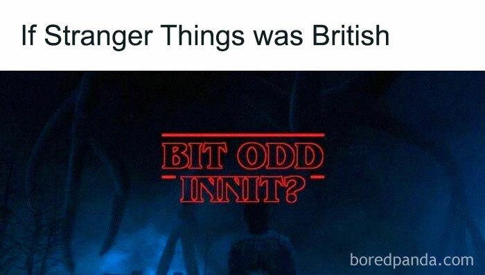 Funny Stranger Things meme showing a British twist with dark, eerie background and red retro text style.